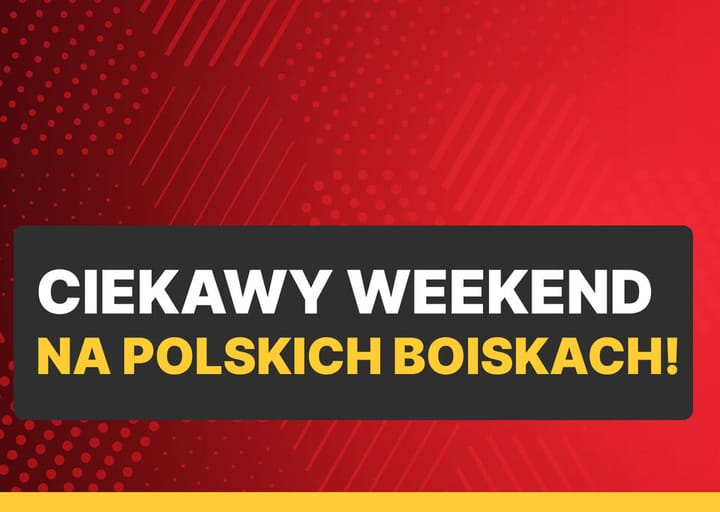 Ciekawy weekend na polskich boiskach!
